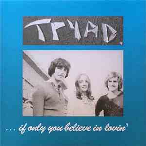 Tryad  - If Only You Believe In Lovin'