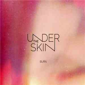 Undertheskin  - Burn