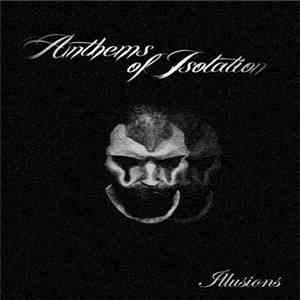 Anthems Of Isolation - Illusions