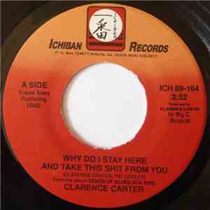Clarence Carter - Why Do I Stay Here And Take This Shit From You / It's A Man Down There
