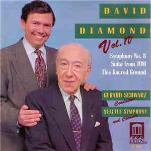 David Diamond  - Gerard Schwarz, Seattle Symphony And Seattle Symphony Chorale - Vol. IV (Symphony No. 8 / Suite From Tom / This Sacred Ground)