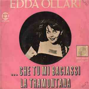 Edda Ollari - ...Che Tu Mi Baciassi / La Tramontana