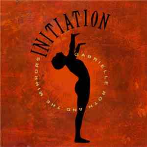 Gabrielle Roth And The Mirrors - Initiation