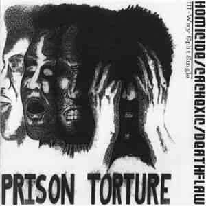 Homicide  / Cachexic  / Deathflaw - Prison Torture (III Way Split Single)