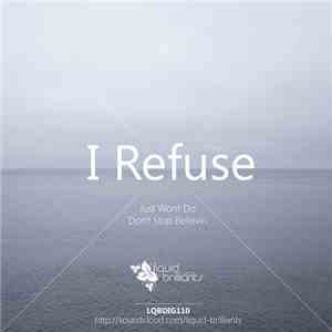 I Refuse  - Just Wont Do / Don't Stop Believin