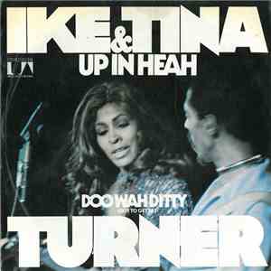 Ike & Tina Turner - Up In Heah / Doo Wah Ditty (Got To Get Ta)