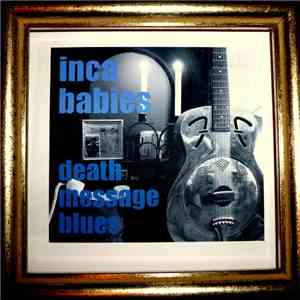 Inca Babies - Death Message Blues