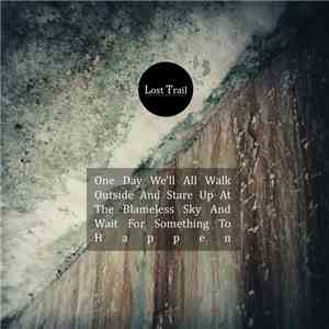Lost Trail - One Day We'll All Walk Outside And Stare Up At The Blameless S ...
