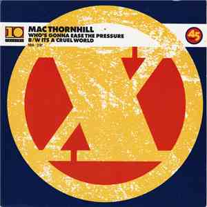 Mac Thornhill - Who's Gonna Ease The Pressure / It's A Cruel World