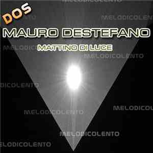 Mauro Destefano - Mattino Di Luce (Melodicolento)