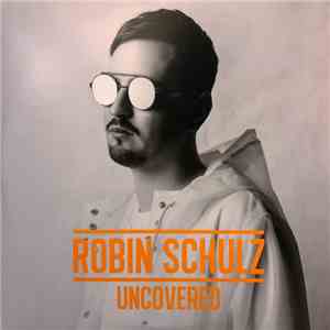 Robin Schulz - Uncovered