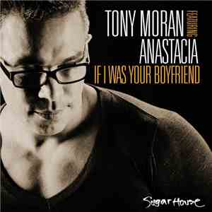 Tony Moran Featuring Anastacia - If I Was Your Boyfriend