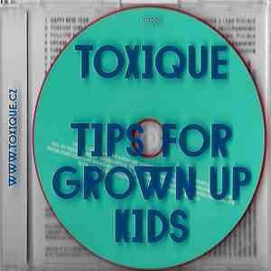 Toxique - Tips For Grown Up Kids