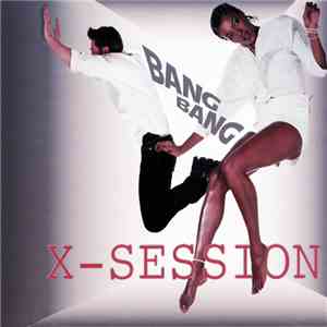 X-Session - Bang Bang