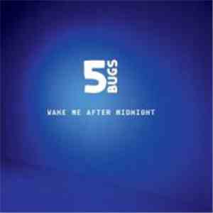 5 Bugs - Wake Me After Midnight