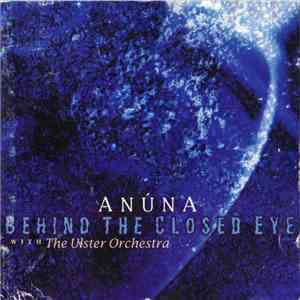 Anúna With The Ulster Orchestra - Behind The Closed Eye