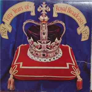 BBC Records Presents - Fifty Years Of Royal Broadcasts, 1924 - 1974
