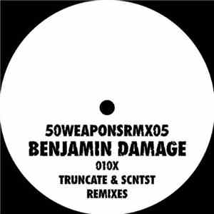 Benjamin Damage - 010x - Truncate & SCNTST Remixes