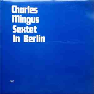 Charles Mingus Sextet - In Berlin