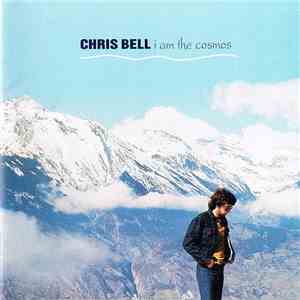 Chris Bell - I Am The Cosmos