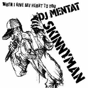 DJ Mentat Feat. Skinnyman - When I Give My Heart To You