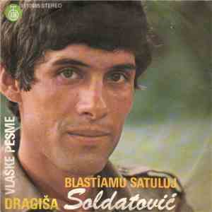 Dragiša Soldatović  - Blastîamu Satuluj (Vlaške Pesme)