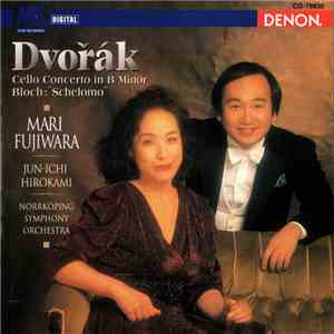 Dvořák / Bloch : Mari Fujiwara - Jun'ichi Hirokami - Norrköping Symphony Orchestra - Dvořák: Concerto In B Minor / Bloch: Schelomo