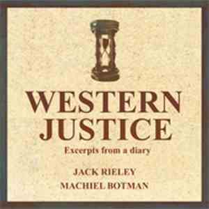 Jack Rieley & Machiel Botman - Western Justice (Excerpts From A Diary)