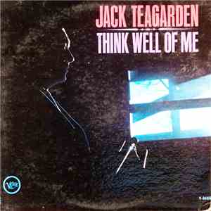 Jack Teagarden - Think Well Of Me