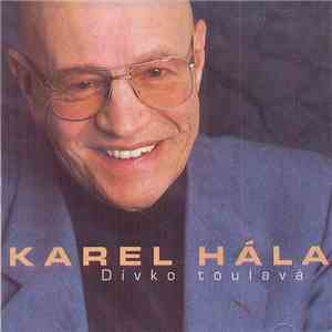 Karel Hála - Dívko Toulavá