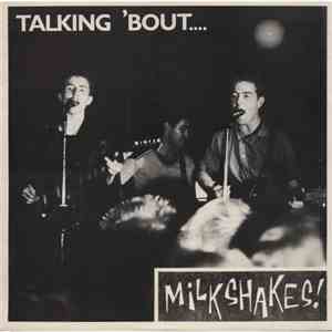 Mickey & The Milkshakes - Talking 'Bout.... Milkshakes!