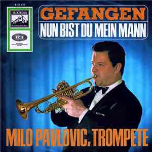 Milo Pavlovic - Gefangen / Nun Bist Du Mein Mann