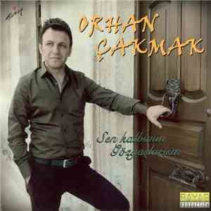 Orhan Çakmak - Sen Kalbimin Gözyaşlarısın
