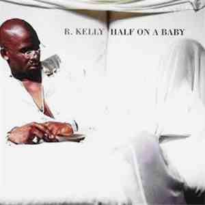 R. Kelly - Half On A Baby