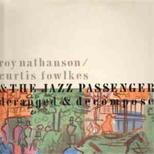 Roy Nathanson / Curtis Fowlkes & The Jazz Passengers - Deranged & Decompose ...