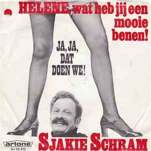 Sjakie Schram - Héléne, Wat Heb Jij Een Mooie Benen! / Ja, Ja, Dat Doen We!