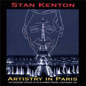 Stan Kenton - Artistry In Paris (The Legendary Concert At The Alhambra Theatre 18 September 1953)