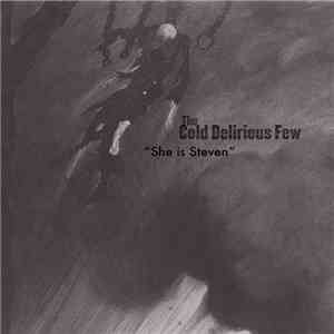 The Cold Delirious Few - She Is Steven