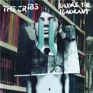 The Cribs - Ignore The Ignorant
