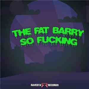 The Fat Barry - So Fucking