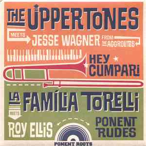 The Uppertones Meets Jesse Wagner / La Familia Torelli Meets Roy Ellis - Hey Cumpari / Ponent Rudes