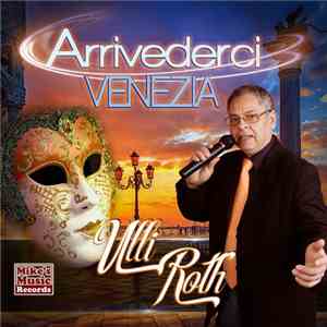 Ulli Roth - Arrivederci Venezia