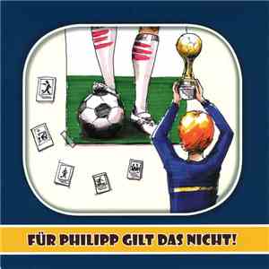 Unknown Artist - Für Philipp Gilt Das Nicht!