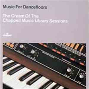 Various - Music For Dancefloors: The Cream Of The Chappell Music Library Sessions