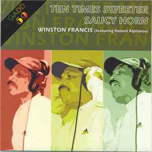 Winston Francis / Roland Alphonso - Ten Times Sweeter / Saucy Horn