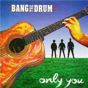 Bang The Drum - Only You