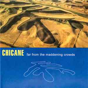 Chicane - Far From The Maddening Crowds