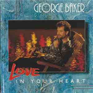 George Baker - Love In Your Heart