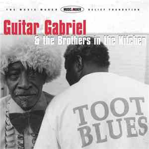 Guitar Gabriel & The Brothers In The Kitchen - Toot Blues
