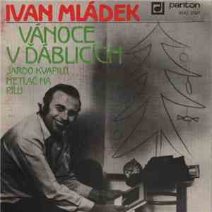 Ivan Mládek - Vánoce V Ďáblicích / Jardo Kvapilů, Netlač Na Pilu